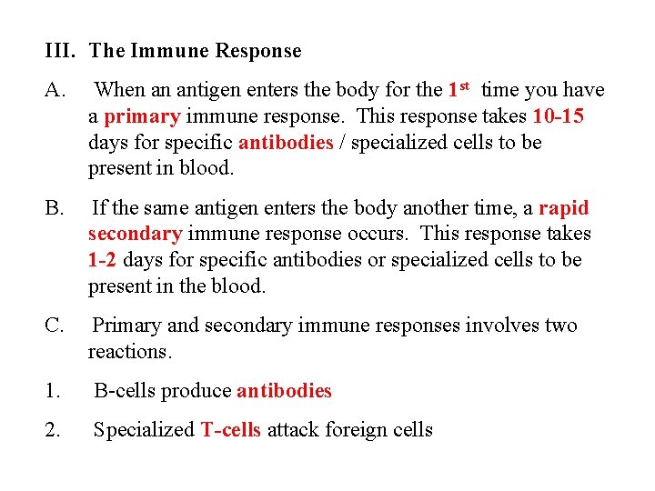 III. The Immune Response A. When an antigen enters the body for the 1 III. The Immune Response A. When an antigen enters the body for the 1