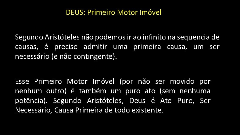 DEUS: Primeiro Motor Imóvel Segundo Aristóteles não podemos ir ao infinito na sequencia de