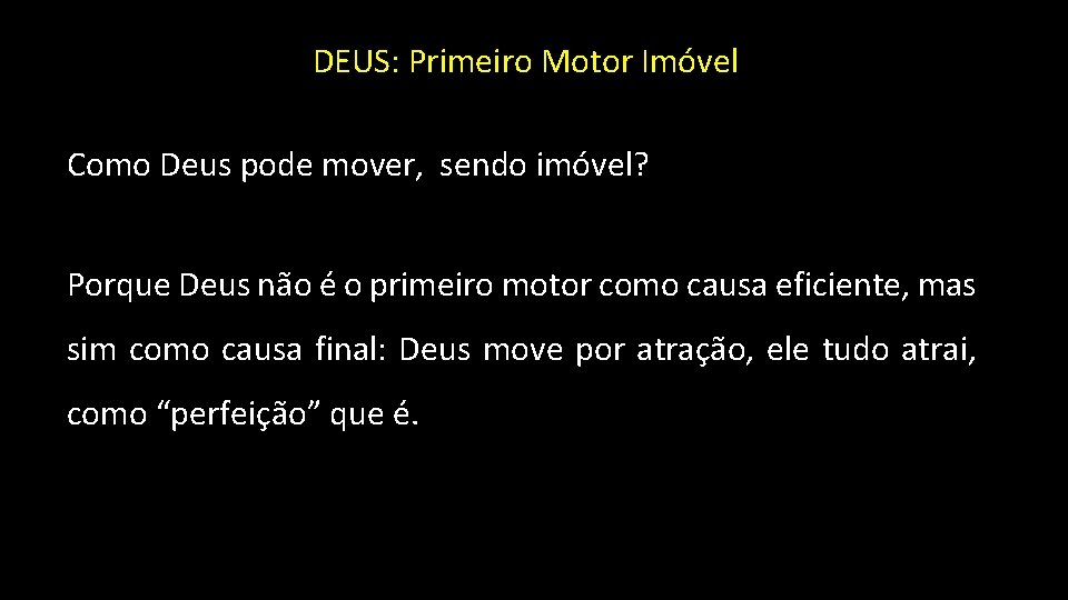 DEUS: Primeiro Motor Imóvel Como Deus pode mover, sendo imóvel? Porque Deus não é