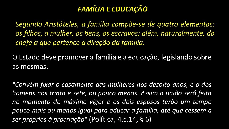 FAMÍLIA E EDUCAÇÃO Segundo Aristóteles, a família compõe-se de quatro elementos: os filhos, a