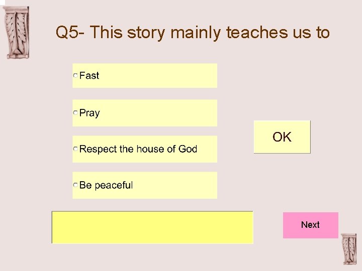 Q 5 - This story mainly teaches us to Next 