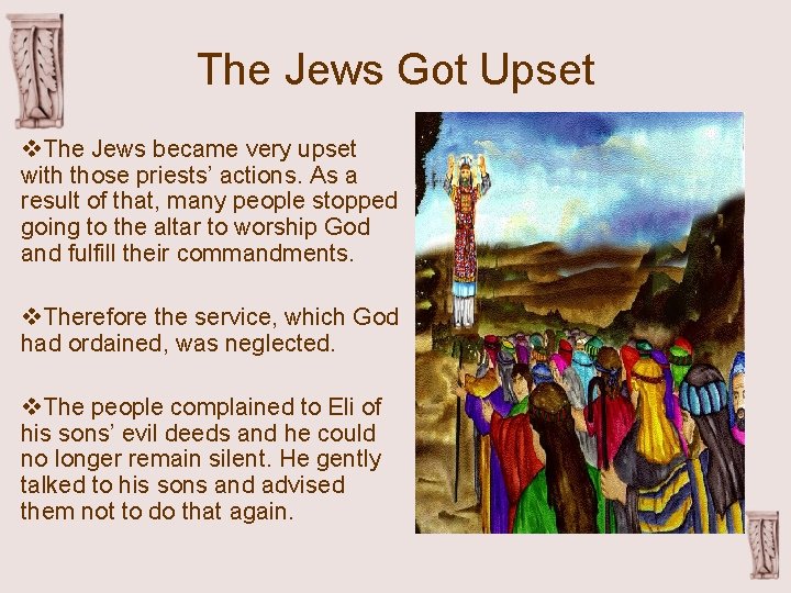 The Jews Got Upset v. The Jews became very upset with those priests’ actions.