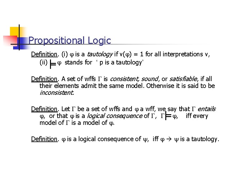 Propositional Logic Definition. (i) is a tautology if v( ) = 1 for all