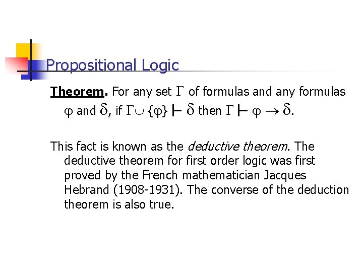 Propositional Logic Theorem. For any set of formulas and any formulas and , if