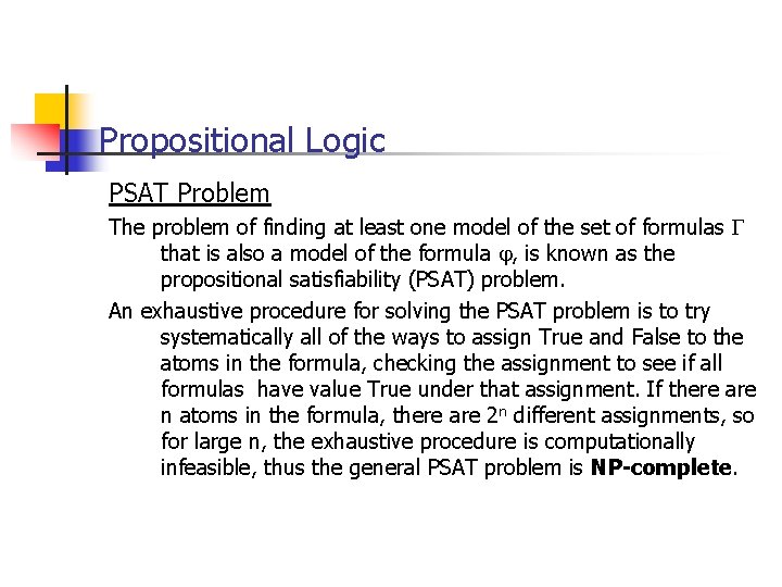 Propositional Logic PSAT Problem The problem of finding at least one model of the