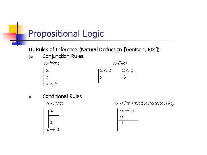 Propositional Logic II. Rules of Inference (Natural Deduction [Gentsen, 60 s]) (a) Conjunction Rules