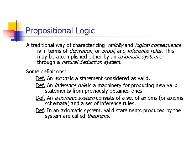 Propositional Logic A traditional way of characterizing validity and logical consequence is in terms