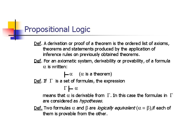 Propositional Logic Def. A derivation or proof of a theorem is the ordered list