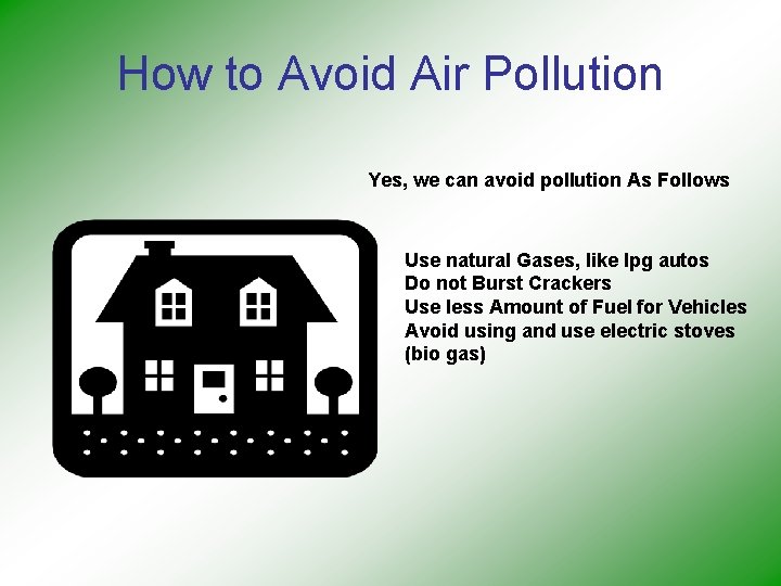 How to Avoid Air Pollution Yes, we can avoid pollution As Follows Use natural