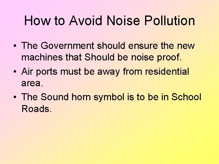 How to Avoid Noise Pollution • The Government should ensure the new machines that