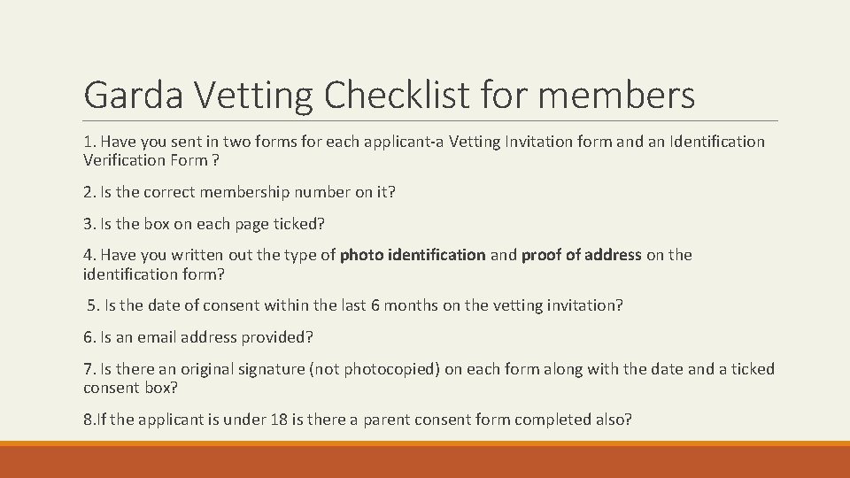 Garda Vetting Checklist for members 1. Have you sent in two forms for each