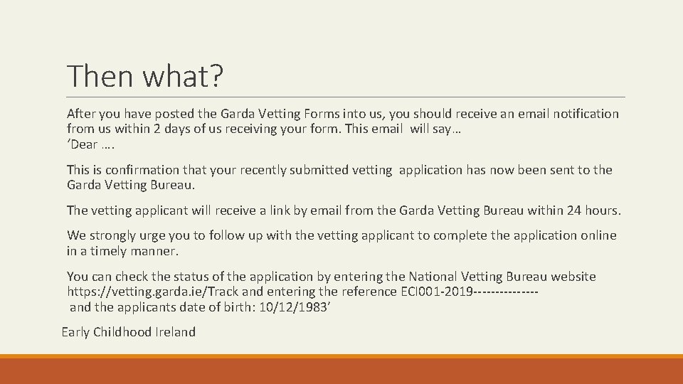 Then what? After you have posted the Garda Vetting Forms into us, you should