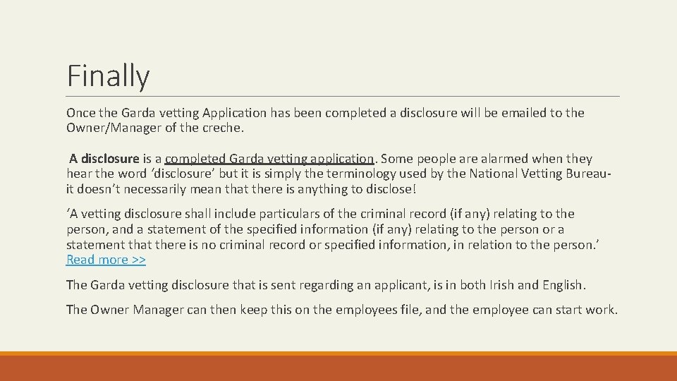 Finally Once the Garda vetting Application has been completed a disclosure will be emailed