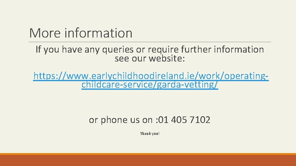 More information If you have any queries or require further information see our website: