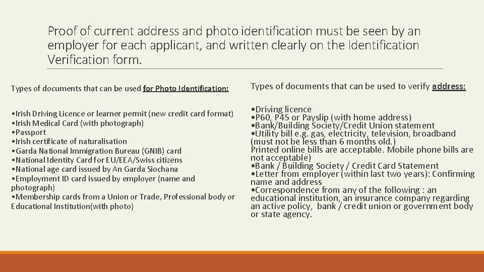 Proof of current address and photo identification must be seen by an employer for