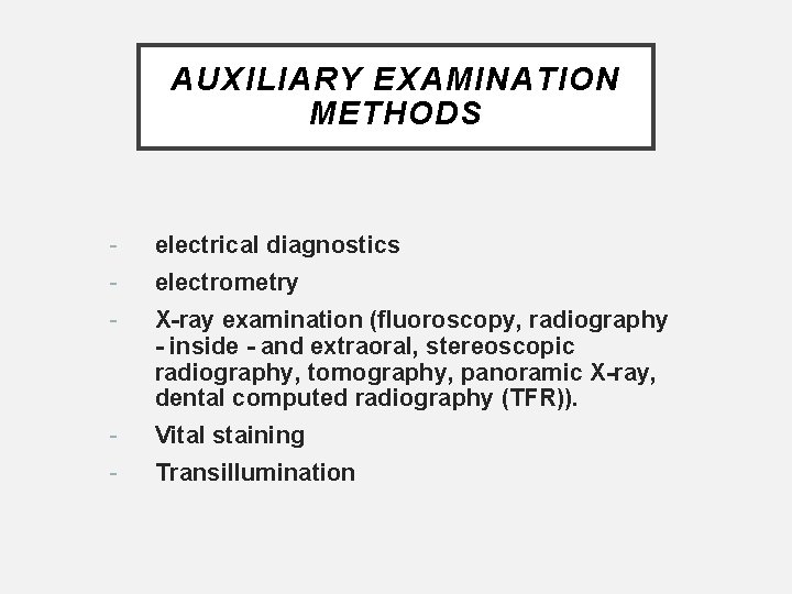 AUXILIARY EXAMINATION METHODS - electrical diagnostics - electrometry - X-ray examination (fluoroscopy, radiography -