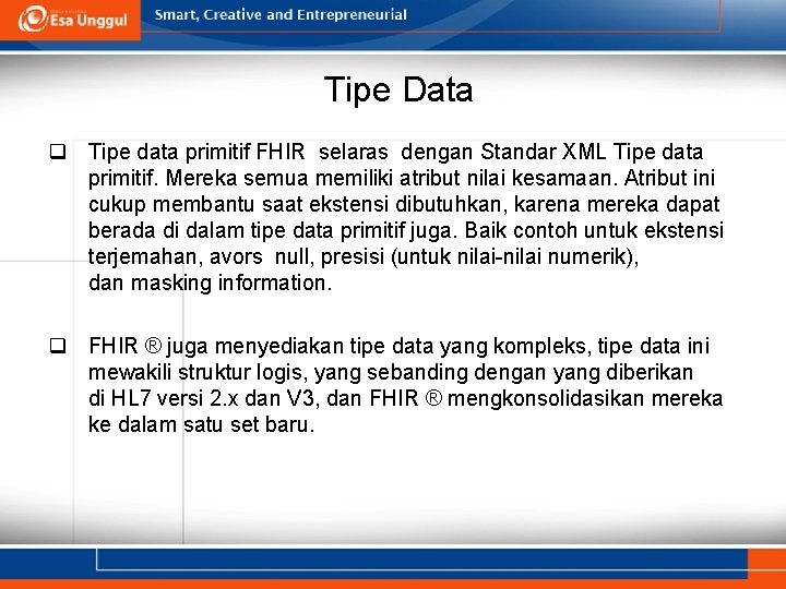 Tipe Data q Tipe data primitif FHIR selaras dengan Standar XML Tipe data primitif. Tipe Data q Tipe data primitif FHIR selaras dengan Standar XML Tipe data primitif.