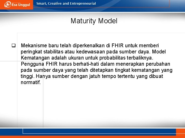 Maturity Model q Mekanisme baru telah diperkenalkan di FHIR untuk memberi peringkat stabilitas atau Maturity Model q Mekanisme baru telah diperkenalkan di FHIR untuk memberi peringkat stabilitas atau