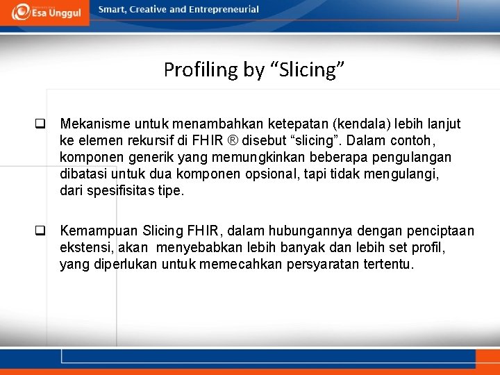 Profiling by “Slicing” q Mekanisme untuk menambahkan ketepatan (kendala) lebih lanjut ke elemen rekursif Profiling by “Slicing” q Mekanisme untuk menambahkan ketepatan (kendala) lebih lanjut ke elemen rekursif