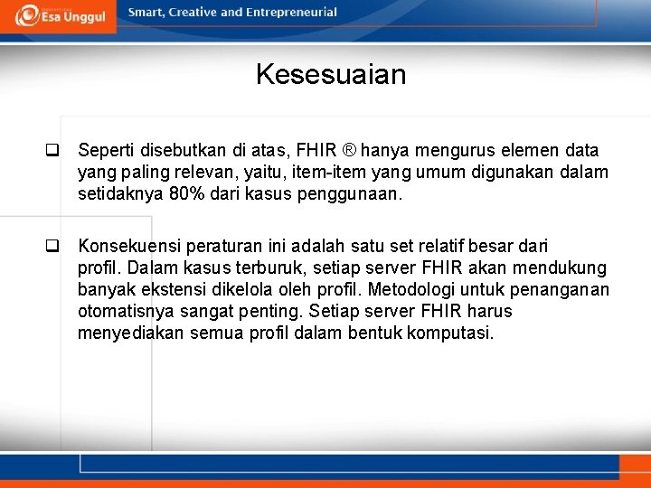 Kesesuaian q Seperti disebutkan di atas, FHIR ® hanya mengurus elemen data yang paling Kesesuaian q Seperti disebutkan di atas, FHIR ® hanya mengurus elemen data yang paling