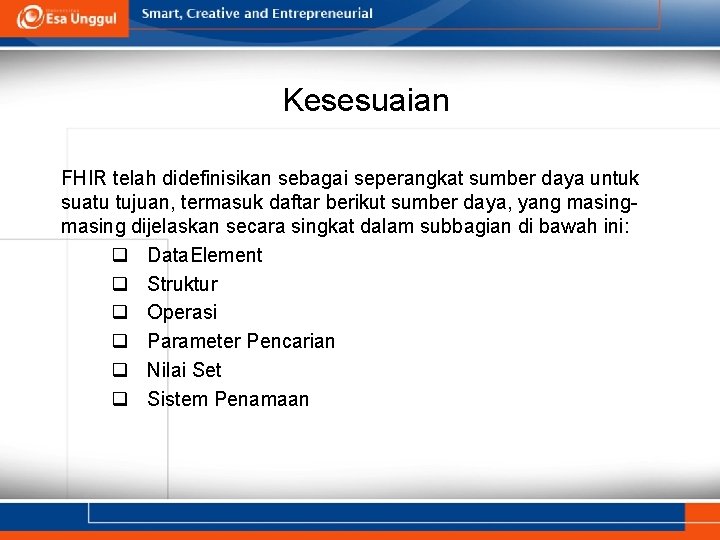 Kesesuaian FHIR telah didefinisikan sebagai seperangkat sumber daya untuk suatu tujuan, termasuk daftar berikut Kesesuaian FHIR telah didefinisikan sebagai seperangkat sumber daya untuk suatu tujuan, termasuk daftar berikut