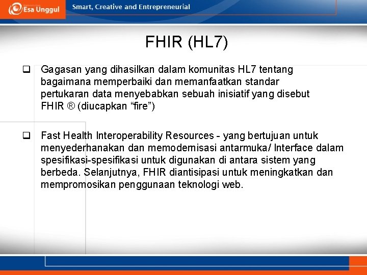 FHIR (HL 7) q Gagasan yang dihasilkan dalam komunitas HL 7 tentang bagaimana memperbaiki FHIR (HL 7) q Gagasan yang dihasilkan dalam komunitas HL 7 tentang bagaimana memperbaiki
