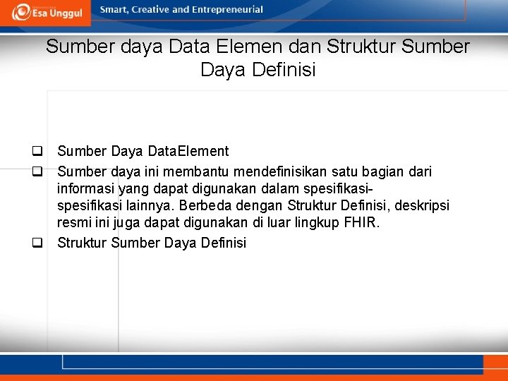 Sumber daya Data Elemen dan Struktur Sumber Daya Definisi q Sumber Daya Data. Element Sumber daya Data Elemen dan Struktur Sumber Daya Definisi q Sumber Daya Data. Element