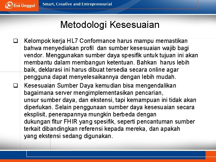 Metodologi Kesesuaian q Kelompok kerja HL 7 Conformance harus mampu memastikan bahwa menyediakan profil Metodologi Kesesuaian q Kelompok kerja HL 7 Conformance harus mampu memastikan bahwa menyediakan profil