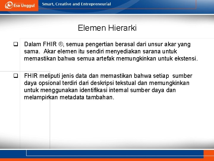 Elemen Hierarki q Dalam FHIR ®, semua pengertian berasal dari unsur akar yang sama. Elemen Hierarki q Dalam FHIR ®, semua pengertian berasal dari unsur akar yang sama.