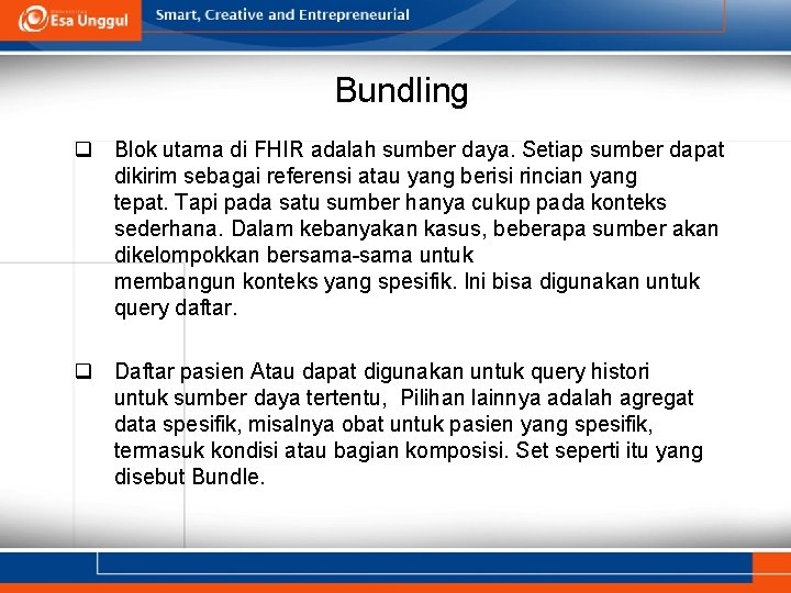 Bundling q Blok utama di FHIR adalah sumber daya. Setiap sumber dapat dikirim sebagai Bundling q Blok utama di FHIR adalah sumber daya. Setiap sumber dapat dikirim sebagai