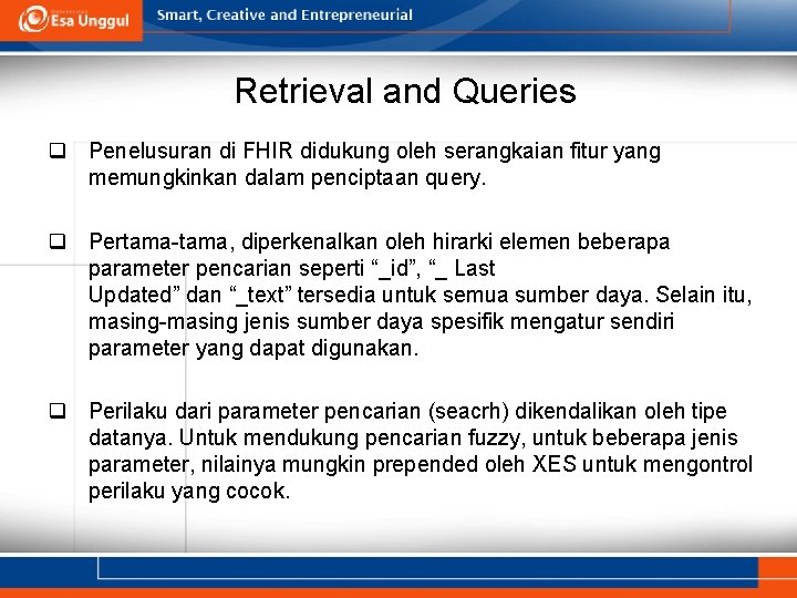 Retrieval and Queries q Penelusuran di FHIR didukung oleh serangkaian fitur yang memungkinkan dalam Retrieval and Queries q Penelusuran di FHIR didukung oleh serangkaian fitur yang memungkinkan dalam