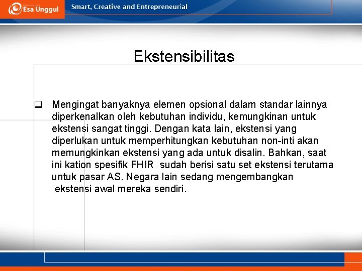 Ekstensibilitas q Mengingat banyaknya elemen opsional dalam standar lainnya diperkenalkan oleh kebutuhan individu, kemungkinan Ekstensibilitas q Mengingat banyaknya elemen opsional dalam standar lainnya diperkenalkan oleh kebutuhan individu, kemungkinan