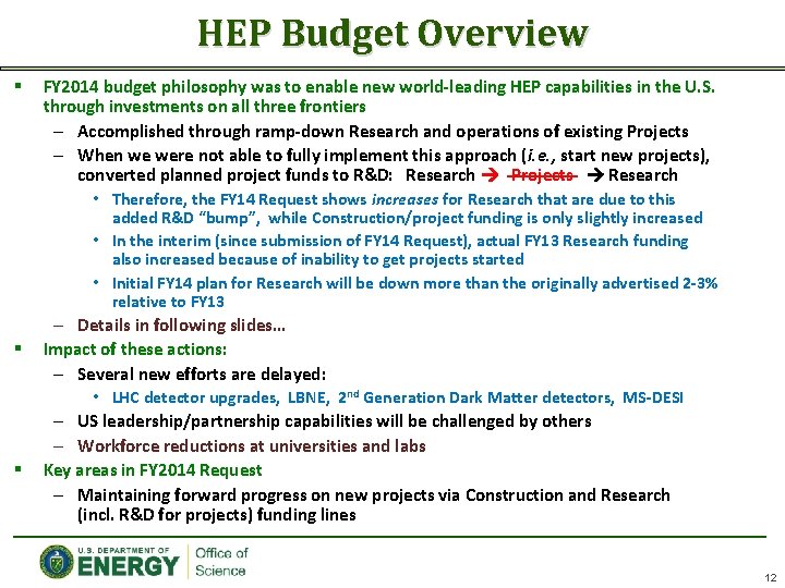 HEP Budget Overview § FY 2014 budget philosophy was to enable new world‐leading HEP