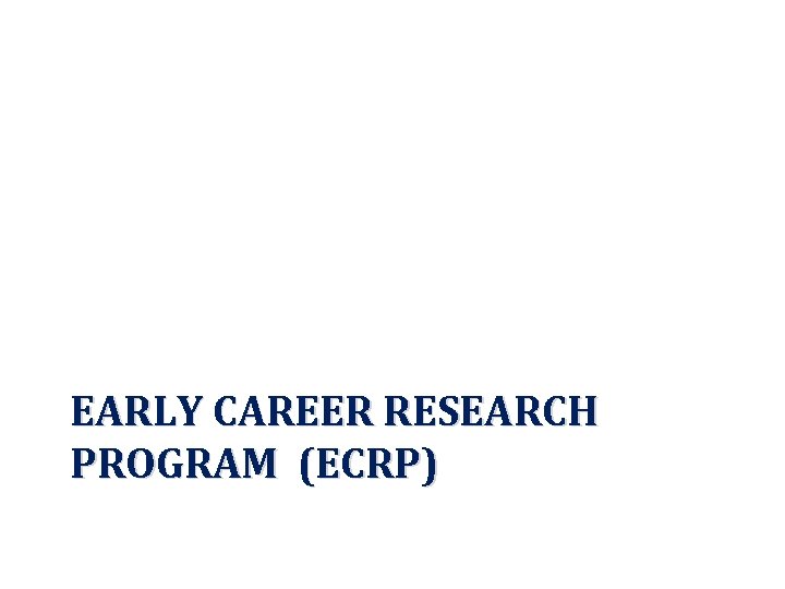 EARLY CAREER RESEARCH PROGRAM (ECRP) 