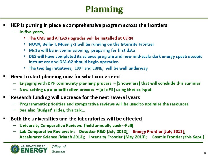 Planning § HEP is putting in place a comprehensive program across the frontiers –