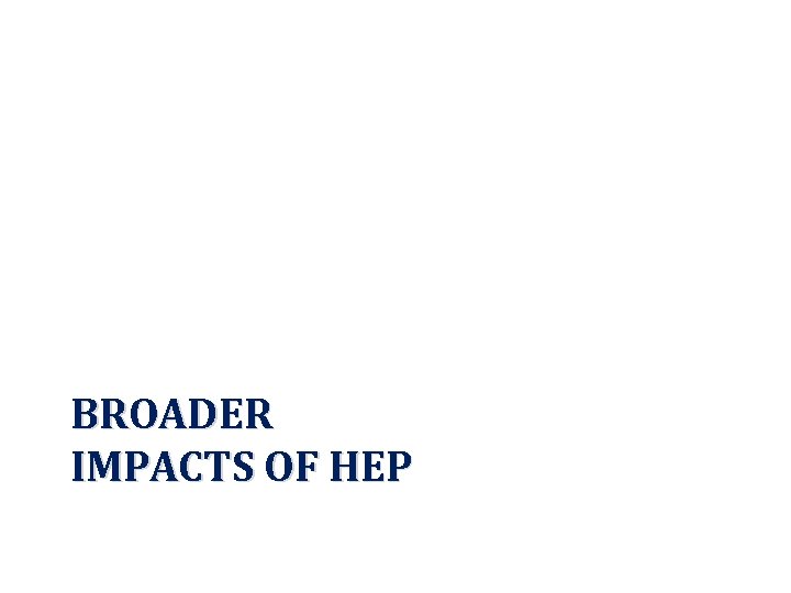 BROADER IMPACTS OF HEP 