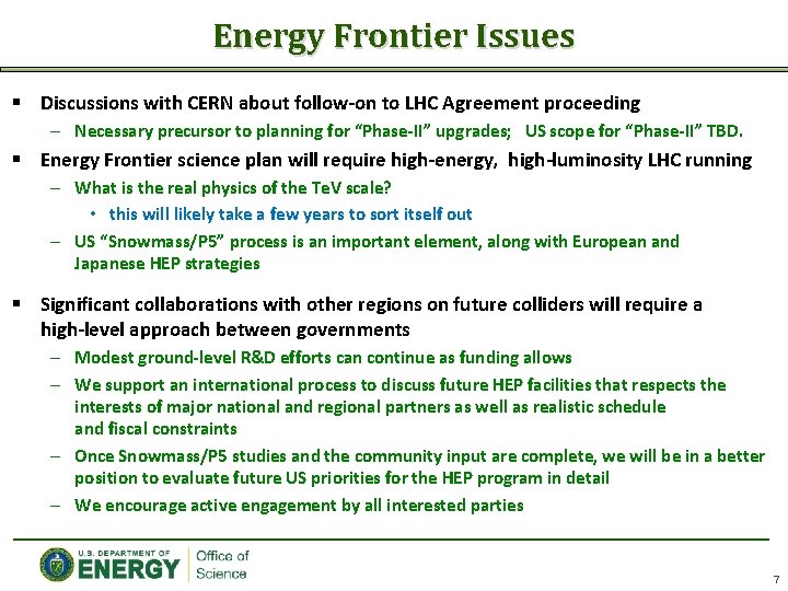 Energy Frontier Issues § Discussions with CERN about follow‐on to LHC Agreement proceeding –