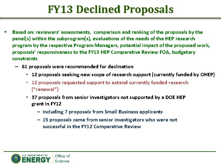 FY 13 Declined Proposals § Based on: reviewers’ assessments, comparison and ranking of the