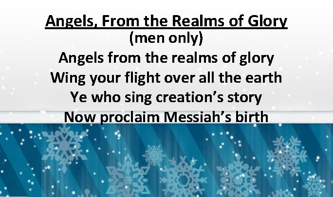 Angels, From the Realms of Glory (men only) Angels from the realms of glory