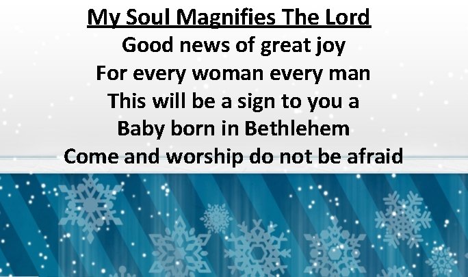 My Soul Magnifies The Lord Good news of great joy For every woman every