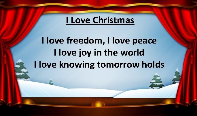 I Love Christmas I love freedom, I love peace I love joy in the