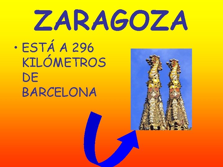 ZARAGOZA • ESTÁ A 296 KILÓMETROS DE BARCELONA 