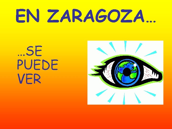 EN ZARAGOZA… …SE PUEDE VER 