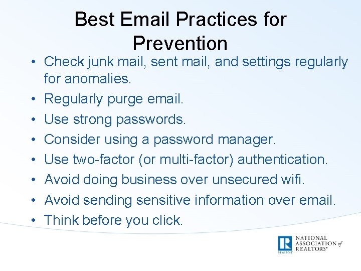 Best Email Practices for Prevention • Check junk mail, sent mail, and settings regularly
