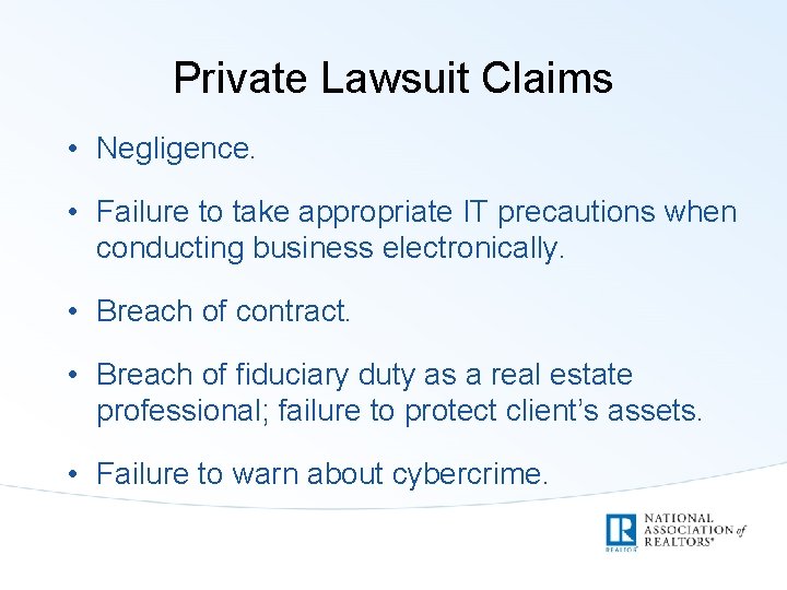 Private Lawsuit Claims • Negligence. • Failure to take appropriate IT precautions when conducting