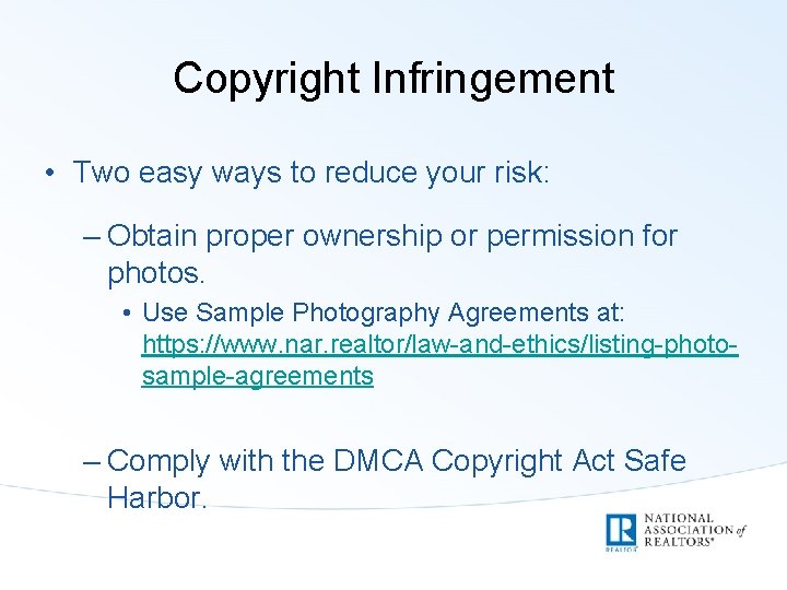 Copyright Infringement • Two easy ways to reduce your risk: – Obtain proper ownership