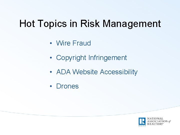 Hot Topics in Risk Management • Wire Fraud • Copyright Infringement • ADA Website