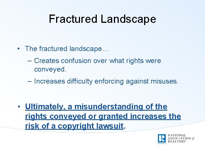 Fractured Landscape • The fractured landscape… – Creates confusion over what rights were conveyed.