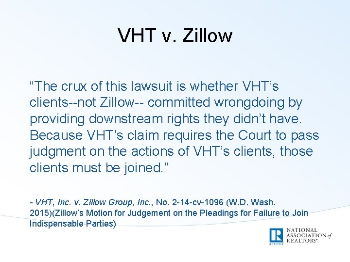 VHT v. Zillow “The crux of this lawsuit is whether VHT’s clients--not Zillow-- committed