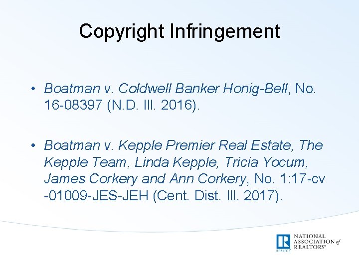 Copyright Infringement • Boatman v. Coldwell Banker Honig-Bell, No. 16 -08397 (N. D. Ill.